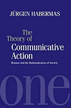The Theory of Communicative Action
by Jürgen Habermas