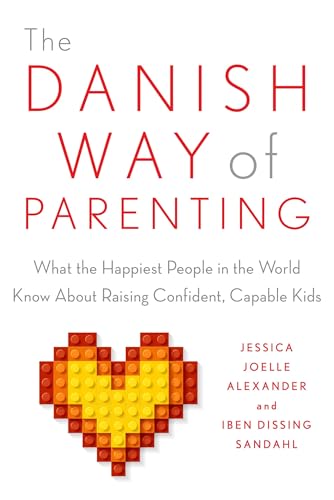 The Danish Way of Parenting
by Jessica Joelle Alexander