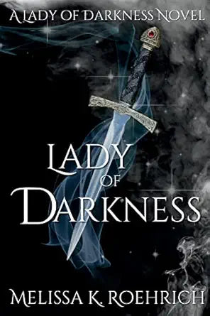 Lady of Darkness
by Melissa K Roehrich