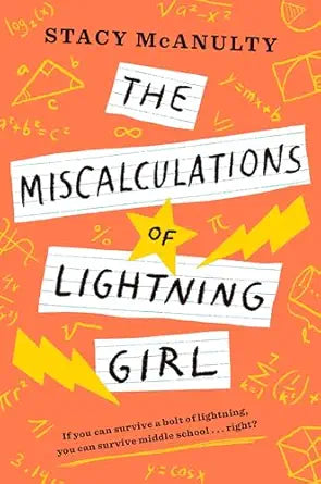 The Miscalculations of Lightning Girl
by Stacy McAnulty