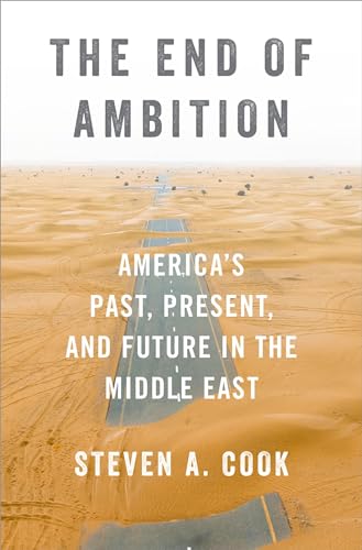 The End of Ambition
by Steven A. Cook