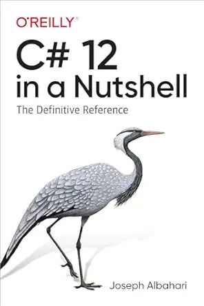 C# 12 in a Nutshell
by Joseph Albahari