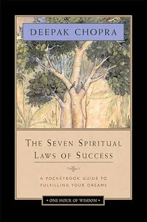 The Seven Spiritual Laws of Success
by Deepak Chopra