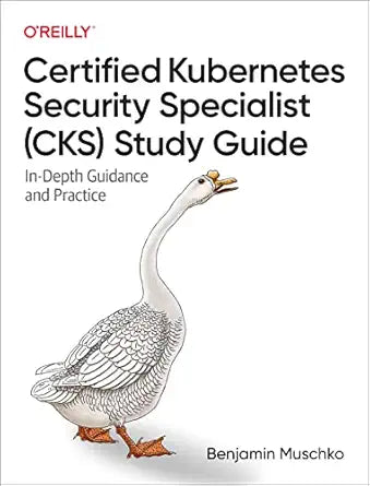 Certified Kubernetes Security Specialist (CKS) Study Guide
by Benjamin Muschko