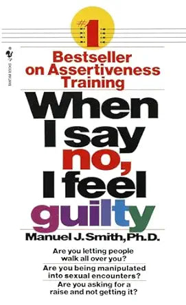 When I Say No, I Feel Guilty
by Manuel J. Smith