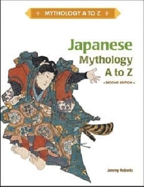 Japanese Mythology A to Z
by Jeremy Roberts