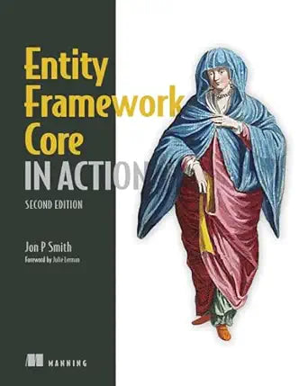 Entity Framework Core in Action
by Jon P Smith
