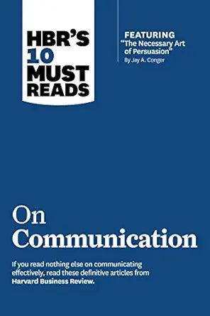 HBR's 10 Must Reads on Communication
by Harvard Business Review