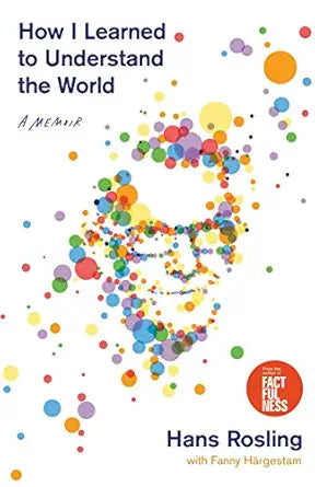 How I Learned to Understand the World
by Hans Rosling