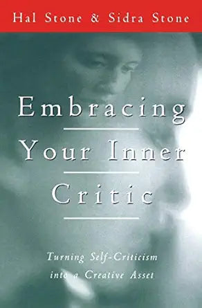 Embracing Your Inner Critic
by Hal Stone