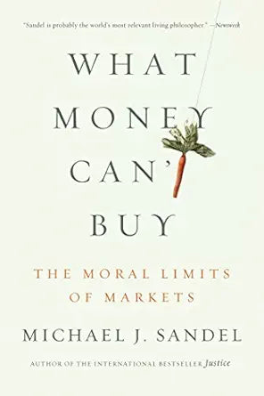 What Money Can't Buy
by Michael J. Sandel