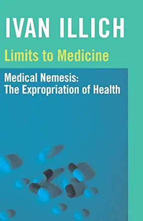Limits to Medicine
by Ivan Illich