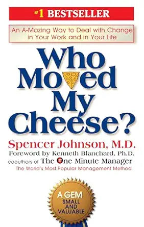 Who Moved My Cheese?
by Spencer Johnson