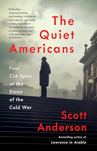 The Quiet Americans
by Scott Anderson