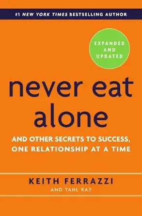 Never Eat Alone, Expanded and Updated
by Keith Ferrazzi