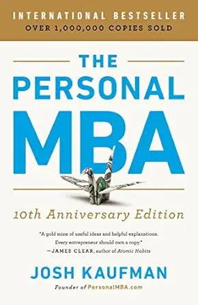 The Personal MBA A World-class Business Education in a Single Volume by Josh Kaufman