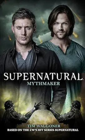 Supernatural Mythmaker
by Tim Waggoner
