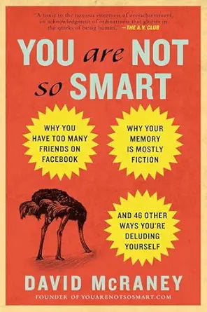 You Are Not So Smart
by David McRaney