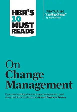 HBR's 10 Must Reads on Change Management
by Harvard Business School Publishing Corporation