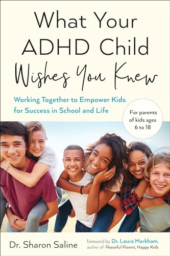 What Your ADHD Child Wishes You Knew
by Dr. Sharon Saline