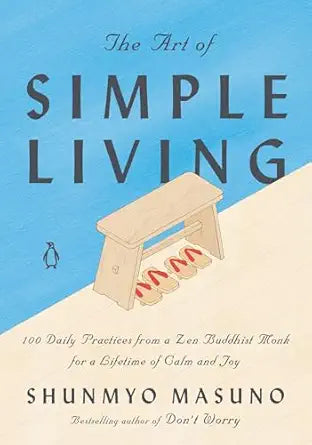 The Art of Simple Living
by Shunmyo Masuno