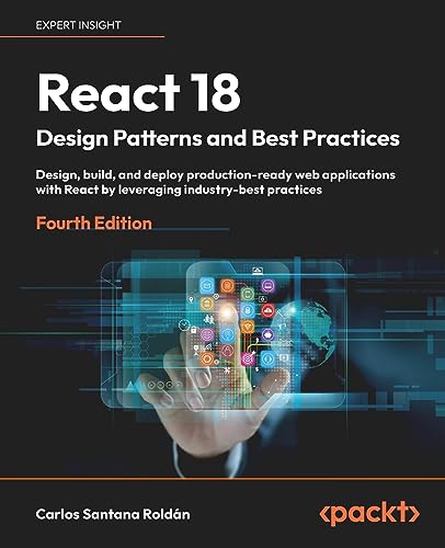 React 18 Design Patterns and Best Practices
by Carlos Santana Roldán