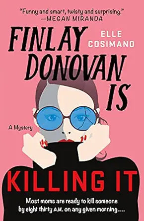 Finlay Donovan Is Killing It
by Elle Cosimano