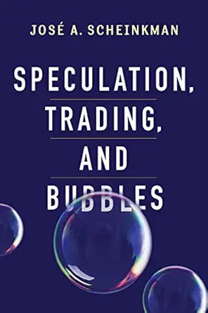Speculation, Trading, and Bubbles
by José A. Scheinkman