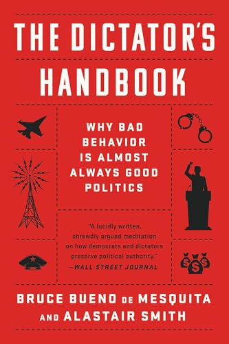 The Dictator's Handbook
by Bruce Bueno de Mesquita