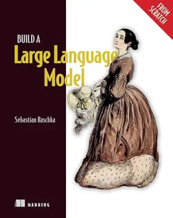 Build a Large Language Model
by Sebastian Raschka