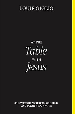 At the Table with Jesus
by Louie Giglio
