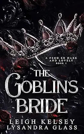 The Goblin’s Bride, An Enemies to Lovers Fantasy Romance
by Leigh Kelsey