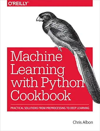 Machine Learning with Python Cookbook
by Chris Albon
