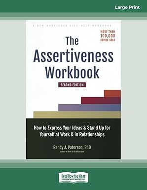 The Assertiveness Workbook
by Randy J Paterson