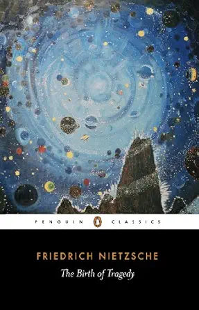 The Birth of Tragedy
by Friedrich Nietzsche