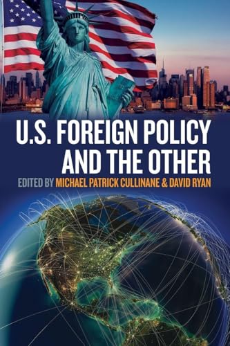 U.S. Foreign Policy and the Other
by Michael Patrick Cullinane