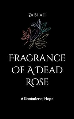 Fragrance Of A Dead Rose
by Zaishah
