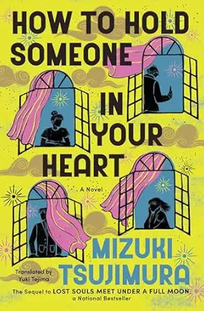 How to Hold Someone In Your Heart
by Mizuki Tsujimura