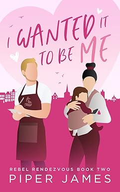 I Wanted It To Be Me
by Piper James
