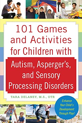 101 Games and Activities for Children With Autism, Asperger’s and Sensory Processing Disorders
by Tara Delaney