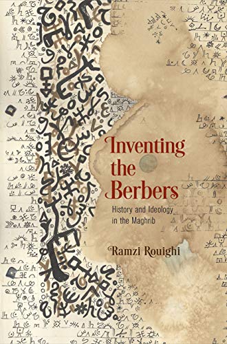 Inventing the Berbers
by Ramzi Rouighi