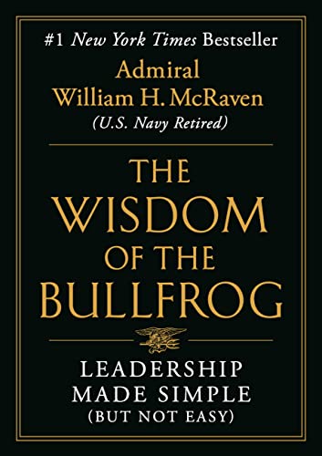 The Wisdom of the Bullfrog
by Admiral William H. McRaven
