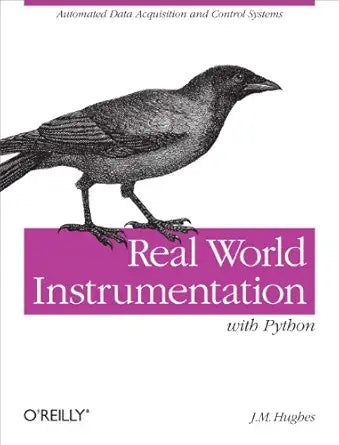Real World Instrumentation with Python
by J. M. Hughes