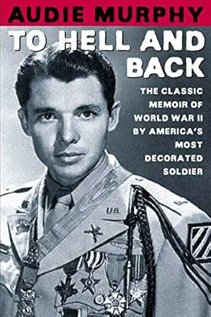To Hell and Back
by Audie Murphy