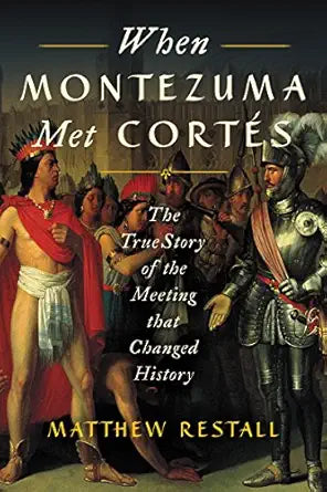 When Montezuma Met Cortés
by Matthew Restall