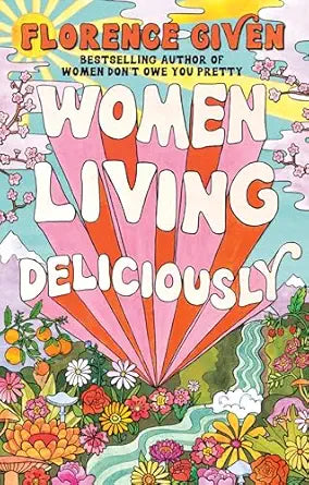 Women Living Deliciously
by Florence Given