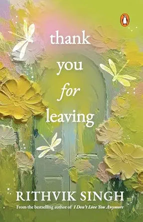 Thank You for Leaving
by Rithvik Singh