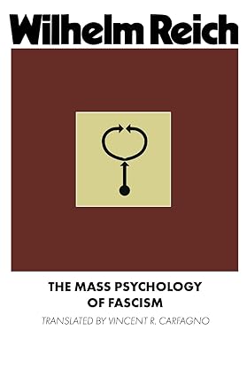 The Mass Psychology of Fascism
by Wilhelm Reich
