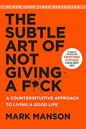 The Subtle Art of Not Giving a F*ck
by Mark Manson