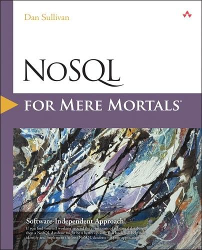 NoSQL for Mere Mortals
by Dan Sullivan Sullivan